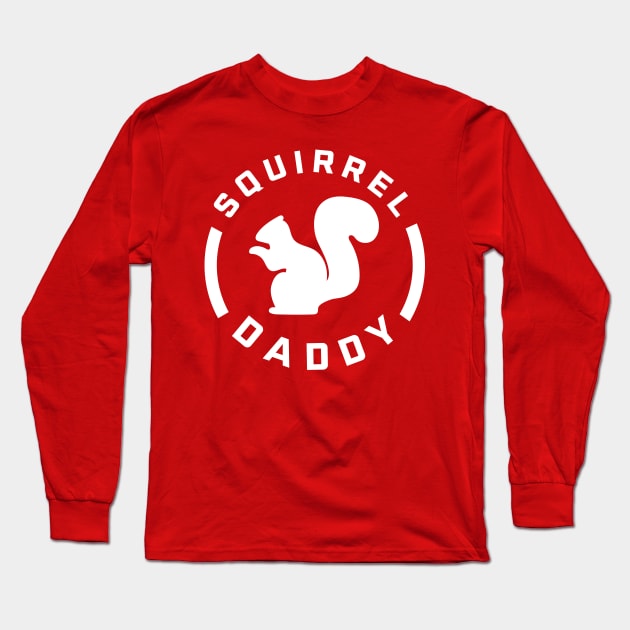 Squirrel Daddy - Gift for Squirrel Dad Long Sleeve T-Shirt by PodDesignShop